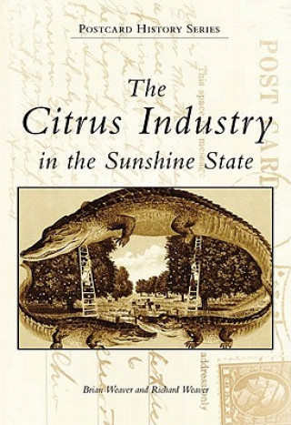 Książka The Citrus Industry in the Sunshine State Brian Weaver