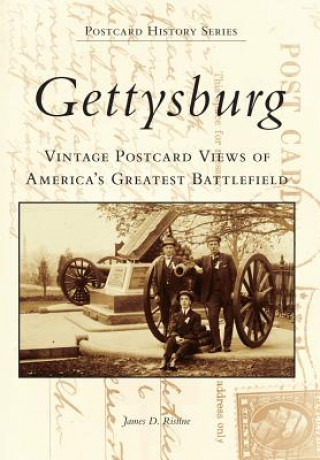 Kniha Gettysburg Postcards: Vintage Postcard Views of America S Greatest Battlefield James D. Ristine
