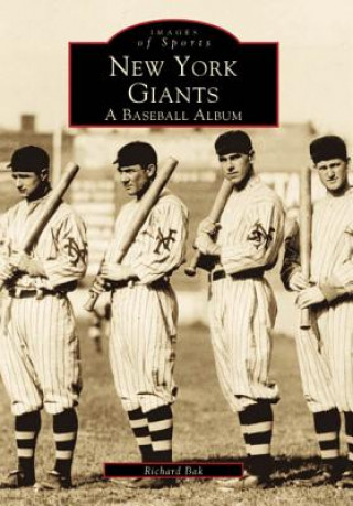 Knjiga New York Giants:: A Baseball Album Richard Bak