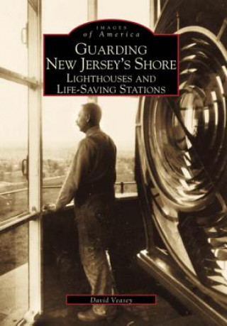 Livre Guarding New Jersey's Shore:: Lighthouses and Life-Saving Stations Dwight A. Veasey