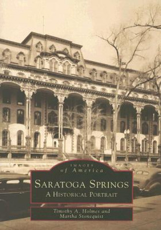 Könyv Saratoga Springs: A Historical Portrait Timothy A. Holmes