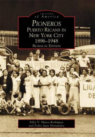 Kniha Pioneros:: Puerto Ricans in New York City 1892-1948, Bilingual Edition Felix V. Matos Rodriguez