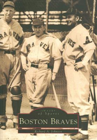Könyv Boston Braves Richard A. Johnson