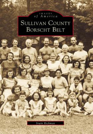 Könyv Sullivan County Borscht Belt Irwin Richman