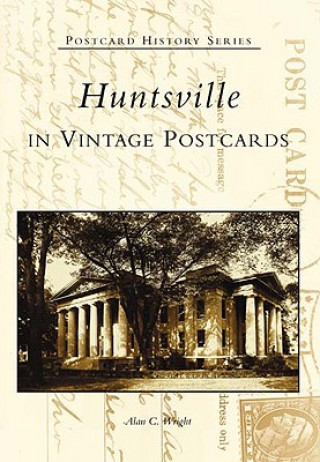 Kniha Huntsville in Vintage Postcards Alan Wright