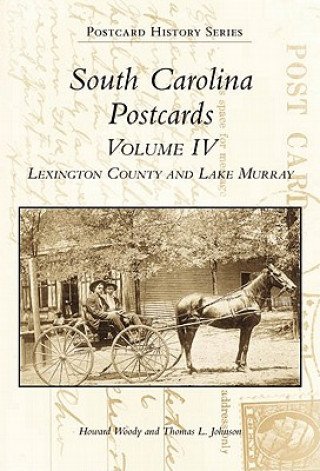 Könyv South Carolina Postcards Volume 4:: Lexington County and Lake Murray Howard Woody