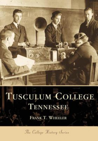 Kniha Tusculum College Tennessee Frank T. Wheeler