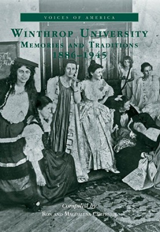 Kniha Winthrop University:: Memories and Traditions, 1886-1945 Ron Chepesiuk