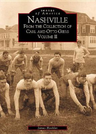 Книга Nashville:: From the Collection of Carl and Otto Giers Volume 2 James A. Hoobler