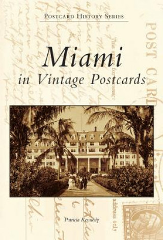 Knjiga Miami in Vintage Postcards Patricia Kennedy