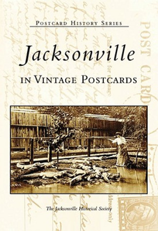 Kniha Jacksonville in Vintage Postcards Jacksonville Historical Society