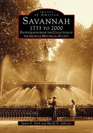 Kniha Savannah 1733 to 2000: Photographs from the Collection of the Georgia Historical Society Georgia Historical Society