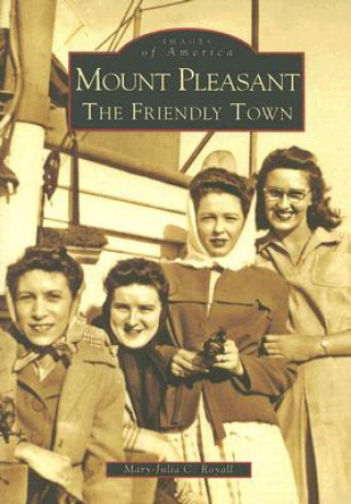 Kniha Mount Pleasant: The Friendly Town Mary-Julia C. Royall