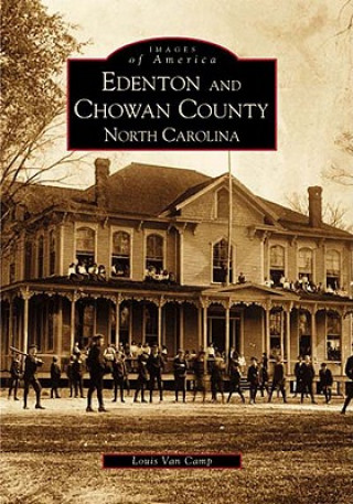 Kniha Edenton and Chowan County, North Carolina Louis Van Camp
