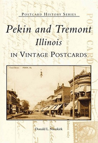 Knjiga Pekin and Tremont, Illinois:: In Vintage Postcards Donald L. Nieukirk