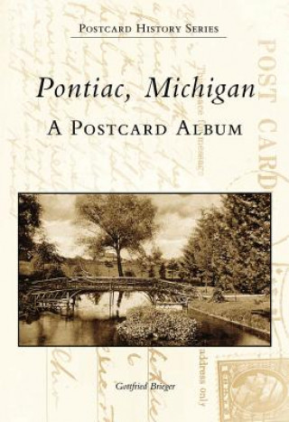 Carte Pontiac, Michigan: A Postcard Album Gottfried Brieger