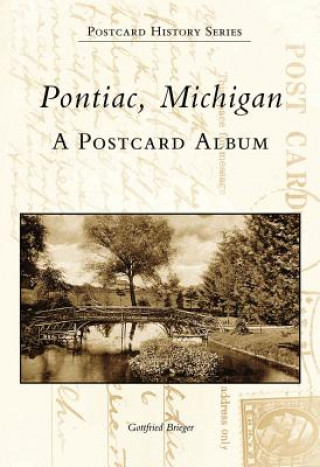 Knjiga Pontiac, Michigan: A Postcard Album Gottfried Brieger