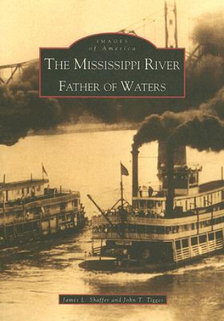 Kniha The Mississippi River: Father of Waters James L. Shaffer