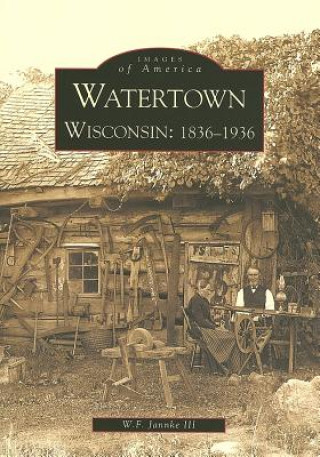 Kniha Watertown: Wisconsin: 1836-1936 William F. Jannke