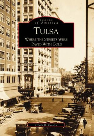Kniha Tulsa:: Where the Streets Were Paved with Gold Clyda Franks