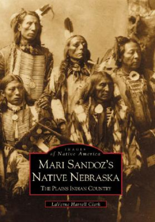 Kniha Mari Sandoz's Native Nebraska:: The Plains Indian Country Laverne Harrell Clark