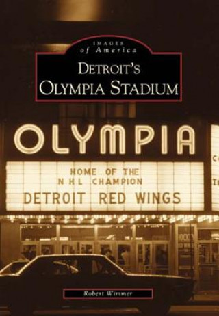 Kniha Detroit's Olympia Stadium Robert Wimmer