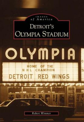 Könyv Detroit's Olympia Stadium Robert Wimmer