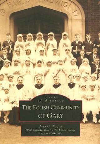 Könyv The Polish Community of Gary John C. Trafny