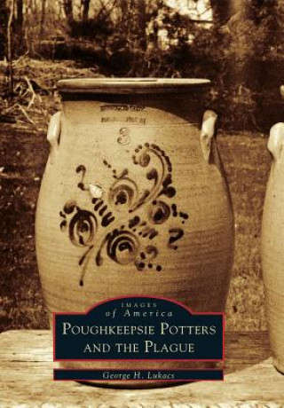 Kniha Poughkeepsie Potters and the Plague George H. Lukacs