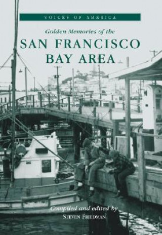 Knjiga Golden Memories of the San Francisco Bay Area Steven Friedman