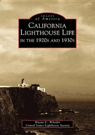 Könyv California Lighthouse Life in the 1920s and 1930s Wayne Wheeler