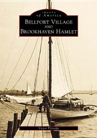 Könyv Bellport Village and Brookhaven Hamlet Victor Principe