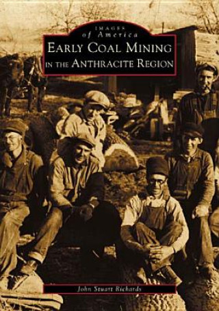 Carte Early Coal Mining in the Anthracite Region John Stuart Richards