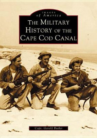 Carte The Military History of Cape Cod Canal Gerald Butler