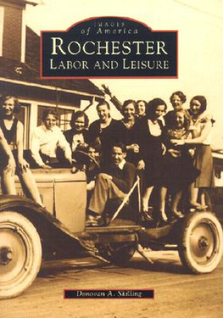 Carte Rochester: Labor and Leisure Donovan A. Shilling