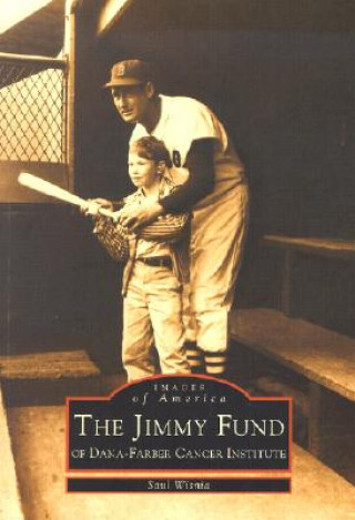 Kniha The Jimmy Fund: Of Dana-Farber Cancer Institute Saul Wisnia
