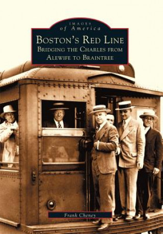 Книга Boston's Red Line:: Bridging the Charles from Alewife to Briantree Frank Cheney