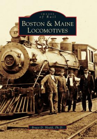 Kniha Boston & Maine Locomotives Bruce D. Heald