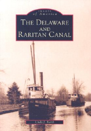 Книга The Delaware and Raritan Canal Linda J. Barth