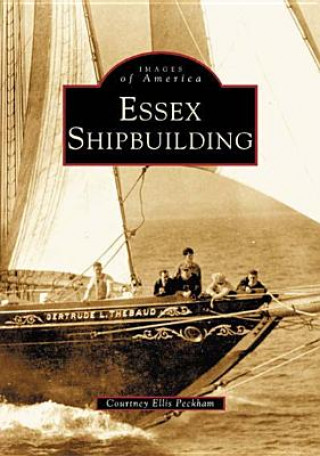 Książka Essex Shipbuilding Courtney Ellis Peckham