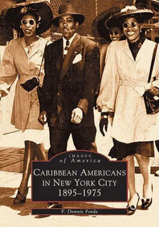 Könyv Caribbean Americans in New York City:: 1895-1975 F. Donnie Ford