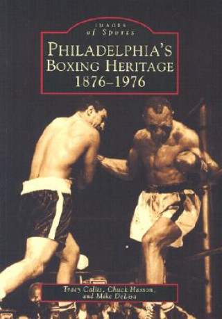 Carte Philadelphia's Boxing Heritage 1876-1976 Tracy Callis
