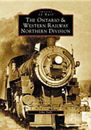Könyv The Ontario and Western Railway Northern Division John Taibi
