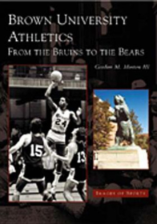 Książka Brown University Athletics:: From the Bruins to the Bears Gordon M. Morton