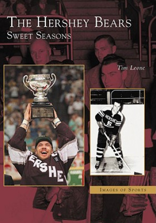 Knjiga The:  Hershey Bears: Sweet Seasons Tim Leone