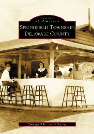 Könyv Springfield Township, Delaware County Springfield Historical Society