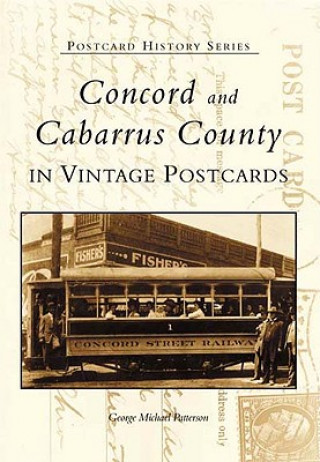 Livre Concord and Cabarrus County in Vintage Postcards George Michael Patterson