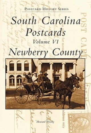 Książka South Carolina Postcards Volume VI:: Newberry County Howard Woody