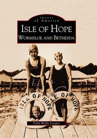 Kniha Isle of Hope:: Wormsloe and Bethesda Polly Wylly Cooper