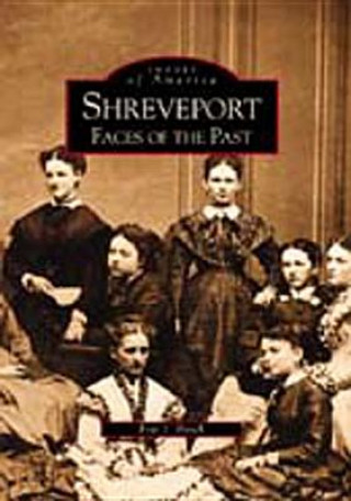 Carte Shreveport:: Faces of the Past Eric J. Brock